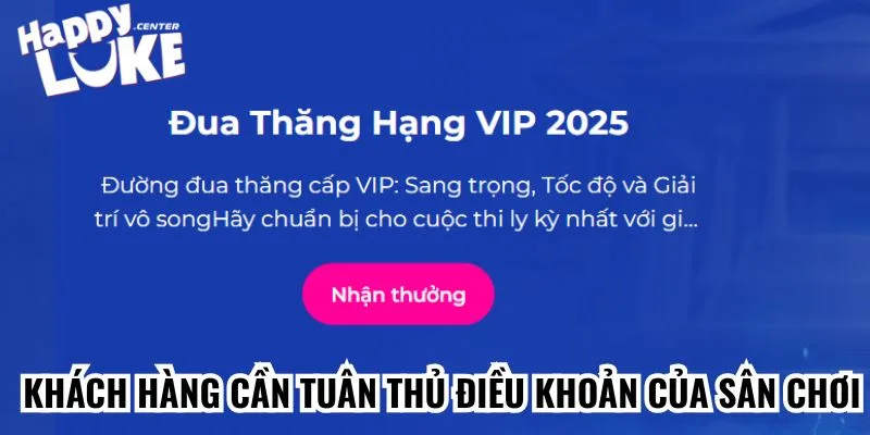 Khách hàng cần tuân thủ điều khoản của sân chơi