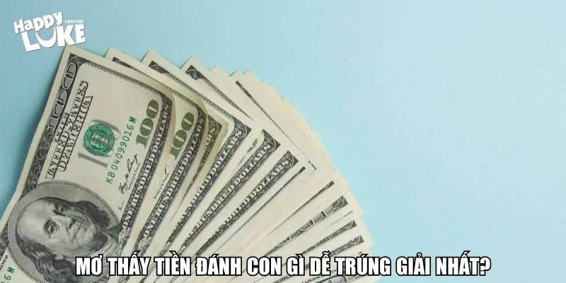 Mơ thấy tiền đánh con gì dễ trúng giải nhất?