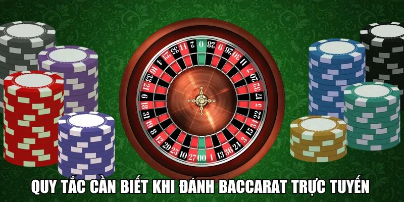 Quy tắc cần biết khi đánh Baccarat trực tuyến